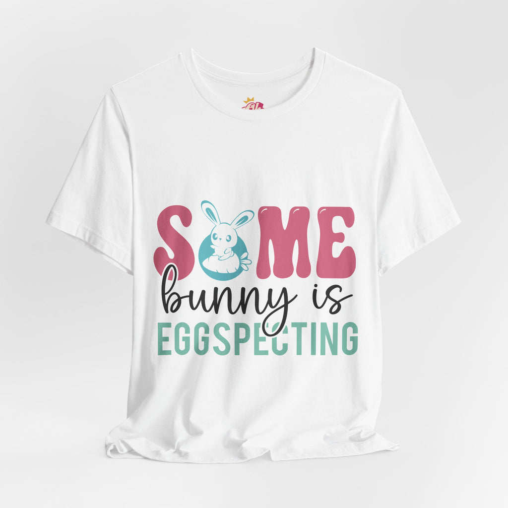 Some Bunny Is Egg-specting Tee