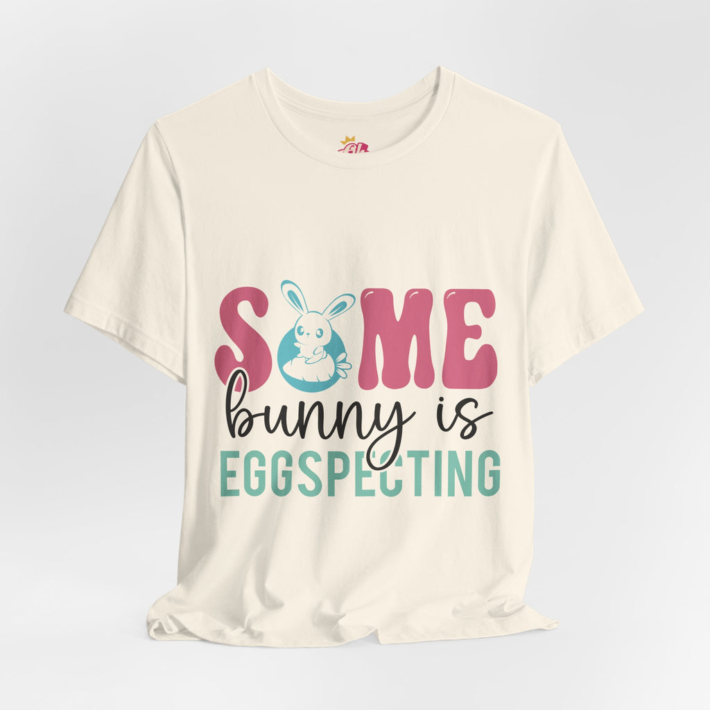 Some Bunny Is Egg-specting Tee