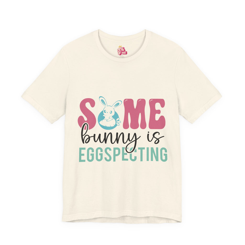 Some Bunny Is Egg-specting Tee