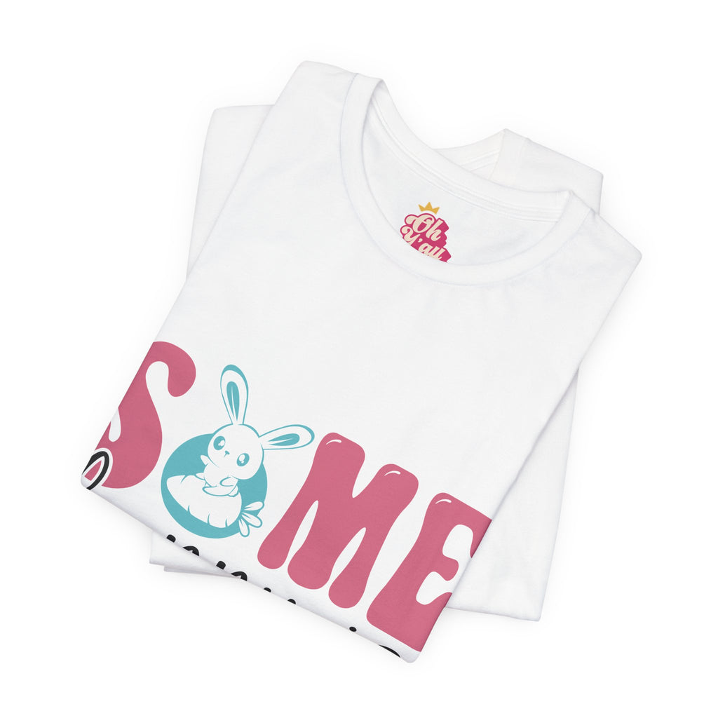 Some Bunny Is Egg-specting Tee
